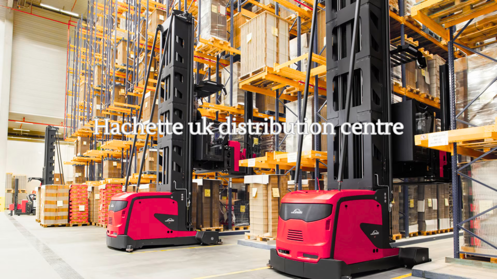 Hachette UK Distribution Centre Powering Britain’s Book Supply Chain with Innovation and Scale